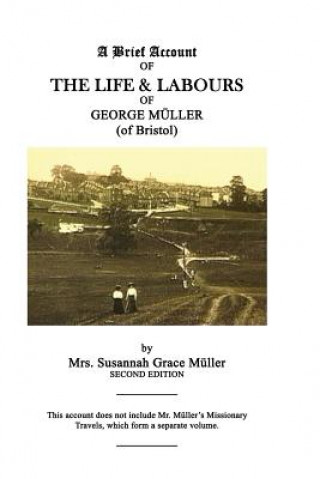 Kniha A Brief Account OF THE LIFE & LABOURS OF GEORGE MuLLER Mrs Susannah Grace Muller