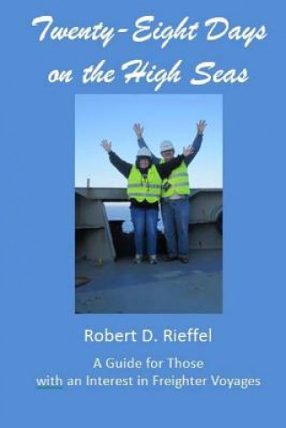 Buch Twenty-Eight Days on the High Seas: A Freighter Travel Log Robert D Rieffel