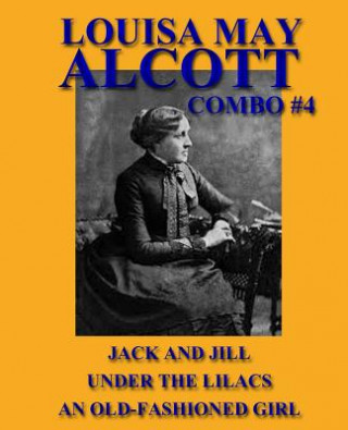 Libro Louisa May Alcott Combo #4: Jack and Jill/Under the Lilacs/An Old-Fashioned Girl Louisa May Alcott