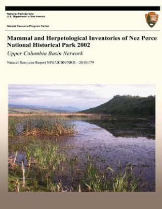 Carte Mammal and Herpetological Inventories of Nez Perce National Historical Park 2002: Upper Columbia Basin Network: Natural Resource Report NPS/UCBN/NRR?2 Crystal Ann Strobl
