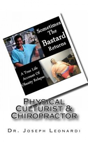 Könyv Sometimes The Bastard Returns: A True Life Account Of Obesity Relapse Dr Joseph Leonardi