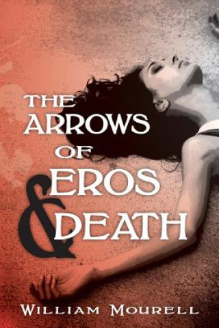 Könyv The Arrows of Eros and Death William Mourell