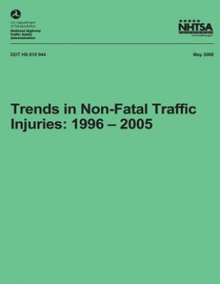Kniha Trends in Non-Fatal Traffic Injuries: 1996 - 2005: NHTSA Technical Report DOT HS 810 944 National Highway Traffic Safety Administ