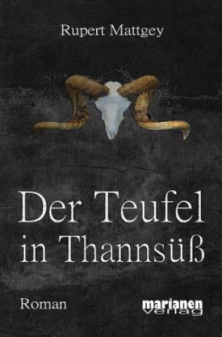 Könyv Der Teufel in Thannsüß Rupert Mattgey