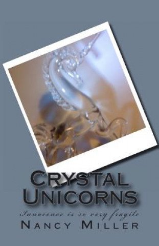 Carte Crystal Unicorns: Innocence Is So Very Fragile Nancy E Miller