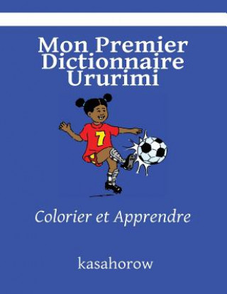 Книга Mon Premier Dictionnaire Ururimi: Colorier et Apprendre kasahorow