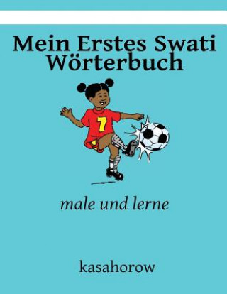 Könyv Mein Erstes Swati Wörterbuch: male und lerne kasahorow