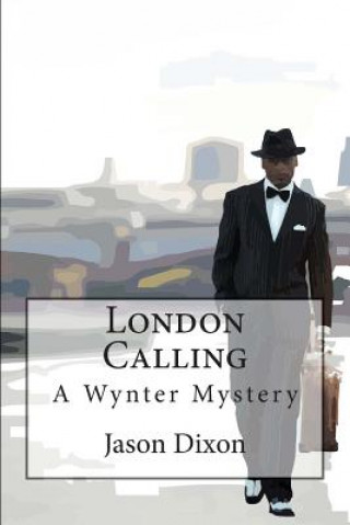 Carte London Calling: A Wynter Mystery Jason Dixon