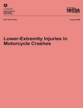 Kniha Lower-Extremity Injuries in Motorcycle Crashes National Highway Traffic Safety Administ