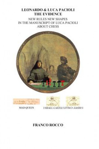 Carte Leonardo & Luca Pacioli the Evidence: New Rules New Shapes in the Manuscript of Luca Pacioli about chess Franco Rocco