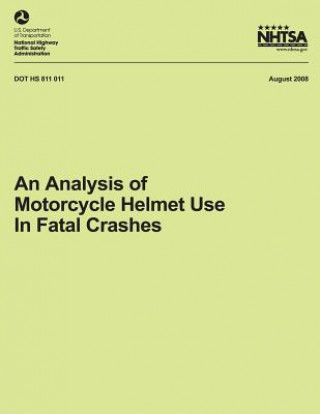 Könyv An Analysis of Motorcycle Helmet Use in Fatal Crashes National Highway Traffic Safety Administ