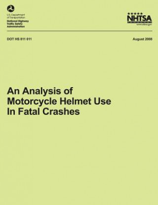 Książka An Analysis of Motorcycle Helmet Use in Fatal Crashes National Highway Traffic Safety Administ