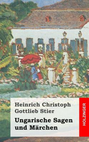 Libro Ungarische Sagen und Märchen Heinrich Christoph Gottlieb Stier