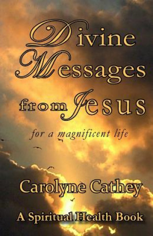 Carte Divine Messages from Jesus: for a magnificent life Carolyne Cathey