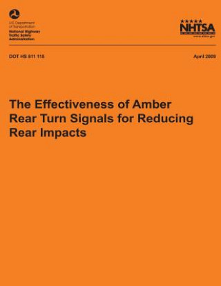 Kniha The Effectiveness of Amber Rear Turn Signals for Reducing Rear Impacts National Highway Traffic Safety Administ