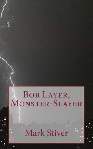 Kniha Bob Layer, Monster-Slayer Mark Stiver