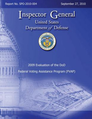 Książka 2009 Evaluation of the DoD Federal Voting Assistance Program (FVAP): Report No. SPO-2010-004 Department of Defense