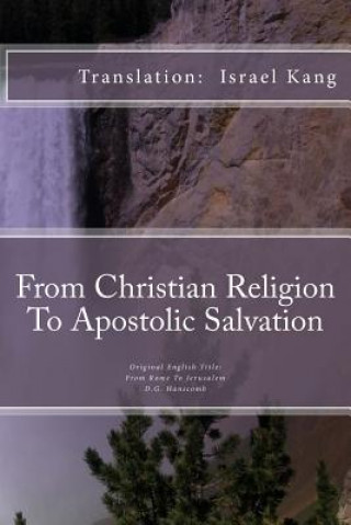 Kniha From Christian Religion to Apostolic Salvation: From Christian Religion to Apostolic Salvation Israel Kang