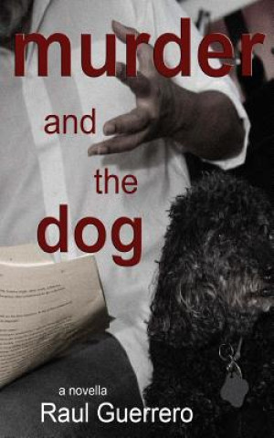 Könyv Murder and the Dog Raul Guerrero