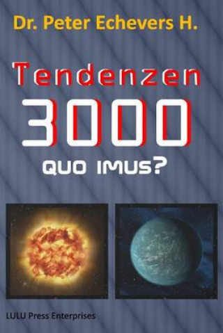 Könyv Tendenzen 3000: Quo imus? Dr Peter Echevers H