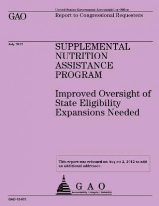 Książka Supplemental Nutrition Assistance Program: Improved Oversight of State Eligibility Expansions Needed Government Accountability Office