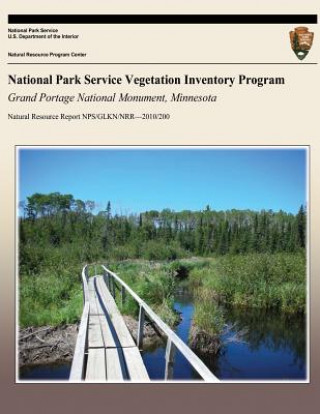 Kniha National Park Service Vegetation Inventory Program: Grand Portage National Monument, Minnesota National Park Service