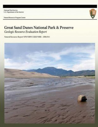 Kniha Great Sand Dunes National Park and Preserve: Geologic Resource Evaluation Report U S Department of the Interior