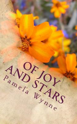 Книга Of Joy and Stars: (a poetic journey through divorce) Pamela Wynne Ed D