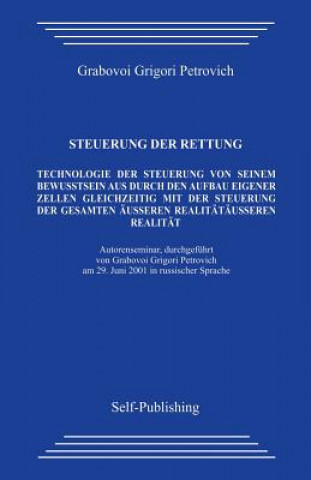 Książka Steuerung Der Rettung.: Technologie Zur Steuerung Des Aufbaus Der Eigenen Zellen Aus Dem Eigenen Bewusstsein Heraus Mit Gleichzeitiger Steueru Grigori Grabovoi