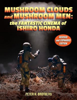 Carte Mushroom Clouds and Mushroom Men: The Fantastic Cinema of Ishiro Honda Peter H Brothers