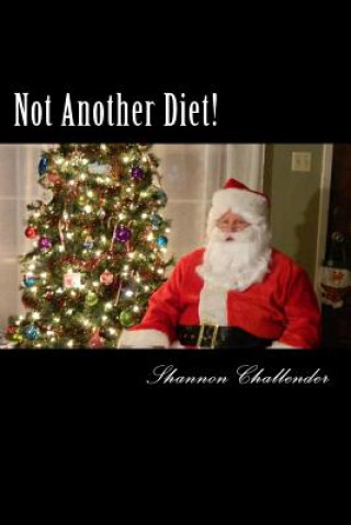 Carte Not Another Diet!: Losing Weight without exercise Shannon Challender