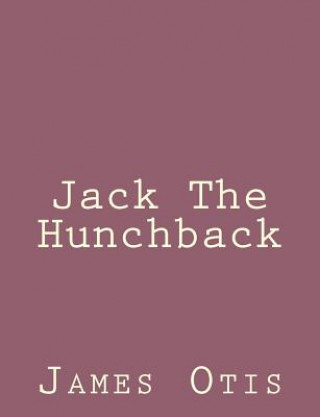 Kniha Jack The Hunchback James Otis