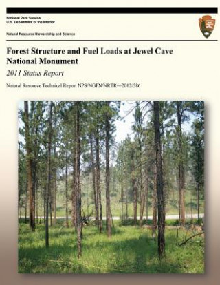 Libro Forest Structure and Fuel Loads at Jewel Cave National Monument: 2011 Status Report National Park Service