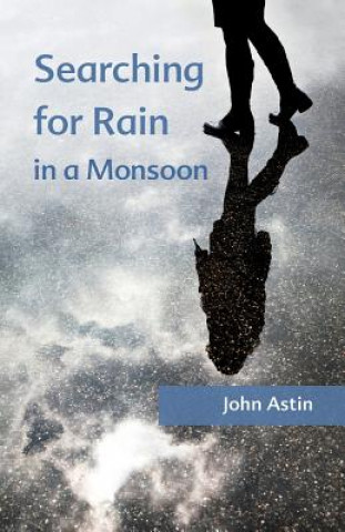 Carte Searching for Rain in a Monsoon John A Astin