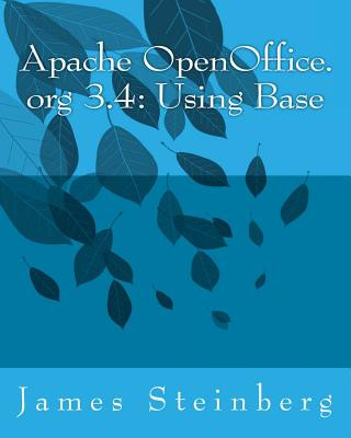 Kniha Apache OpenOffice.org 3.4: Using Base Prof James Steinberg