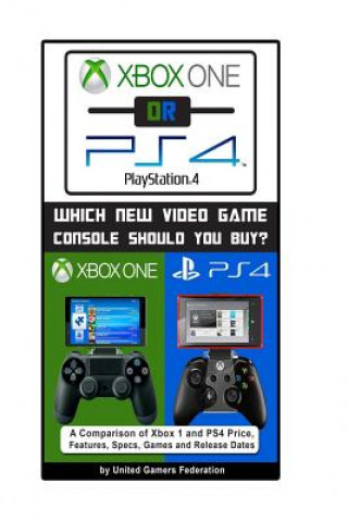 Książka Xbox One or PS4 [PlayStation 4]: Which New Video Game Console Should You Buy? Eric Michael