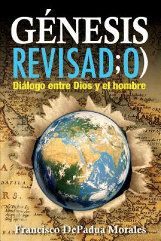 Kniha Genesis Revisado: Dialogo entre Dios y el hombre Francisco Depadua Morales