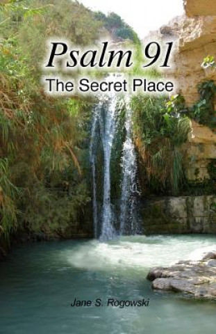 Buch Psalm 91 -- The Secret Place Jane S Rogowski