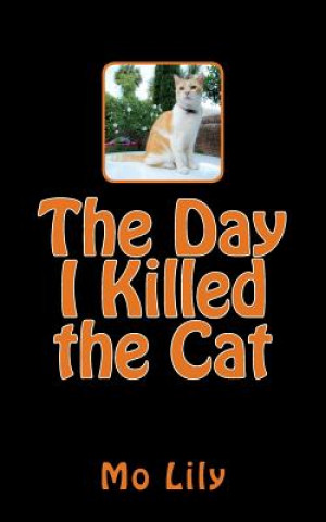 Książka The Day I Killed the Cat Mo Lily