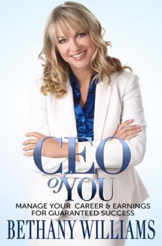 Book CEO of YOU: Manage Your Career and Earnings for Guaranteed Success Bethany A Williams