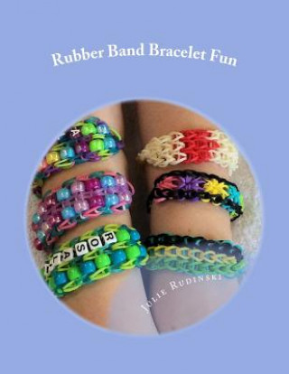 Книга Rubber Band Bracelet Fun Julie Rudinski