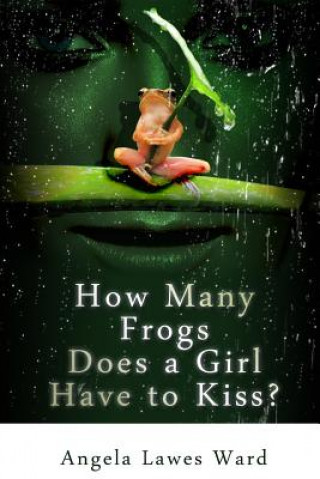 Carte How Many Frogs Does a Girl Have to Kiss Miss Angela Lawes Ward