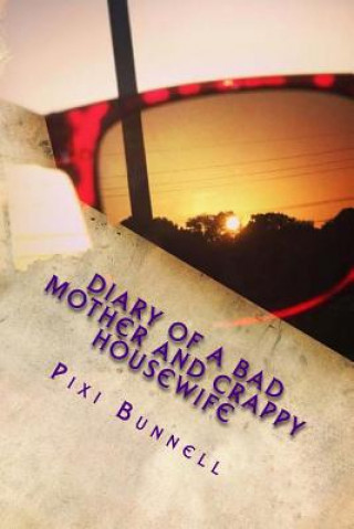 Book Diary of a Bad Mother and Crappy Housewife Pixi Bunnell