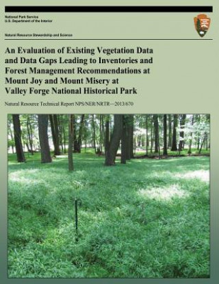 Kniha An Evaluation of Existing Vegetation Data and Data Gaps Leading to Inventories and Forest Management Recommendations at Mount Joy and Mount Misery at Marc D Abrams