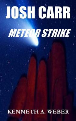 Книга Josh Carr: Meteor Strike Kenneth A Weber