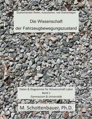 Livre Die Wissenschaft der Fahrzeugbewegungszustand: Daten & Diagramme für Wissenschaft Labor: Band 1 M Schottenbauer