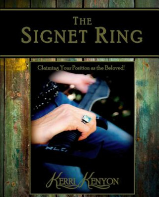 Könyv The Signet Ring: Claiming Your Position As The Beloved Kerri Kenyon