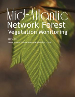Kniha Mid-Atlantic Network Forest Vegetation Monitoring 2007 to 2010 National Park Service
