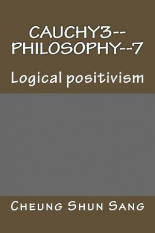 Kniha Cauchy3--Philosophy--7: Logical positivism MR Cheung Shun Sang