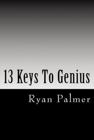 Kniha 13 Keys To Genius MR Ryan O P Palmer